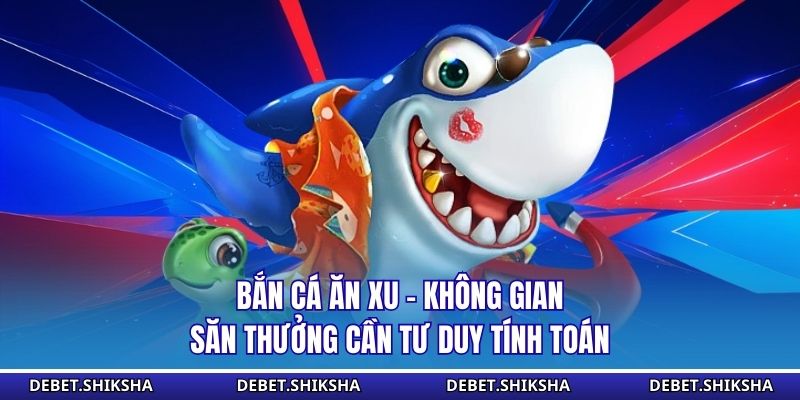 Bắn cá ăn xu